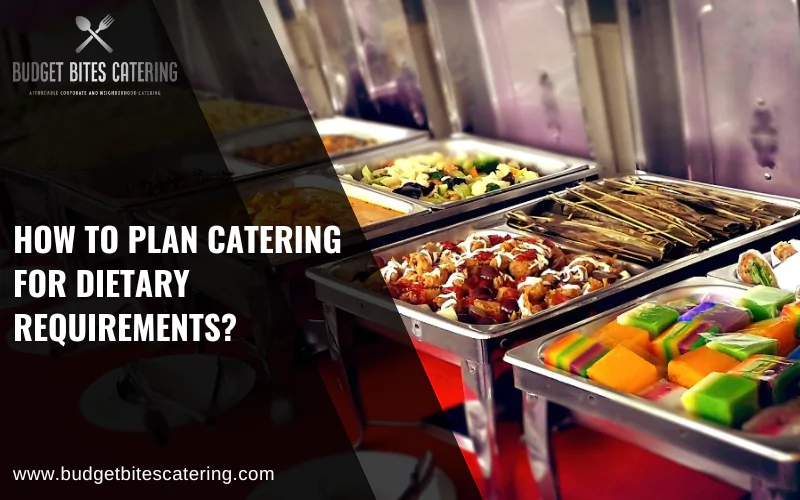 How To Plan Catering For Dietary Requirements?